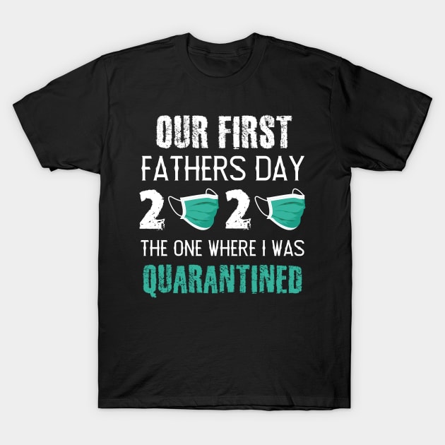 Fathers Day Quarantined T-Shirt by hadlamcom